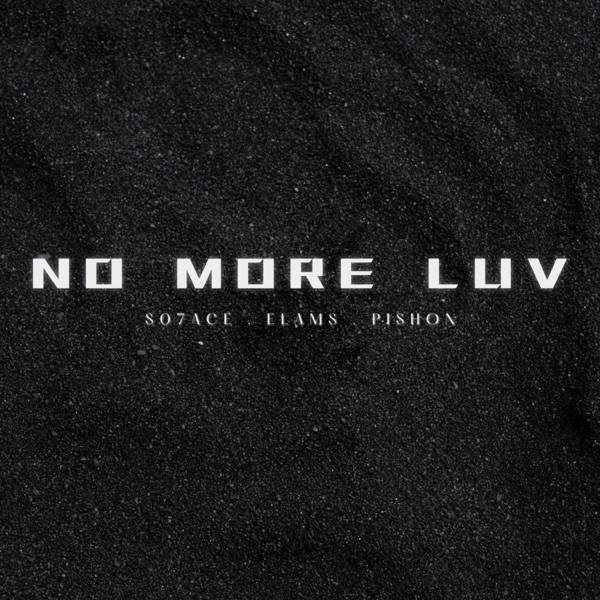 SO7ACE, Elams, PISHON - No More Luv