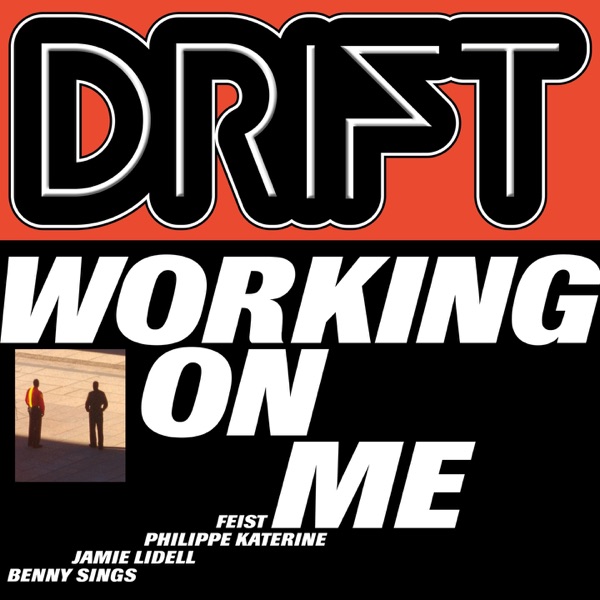 DRIFT - Working On Me