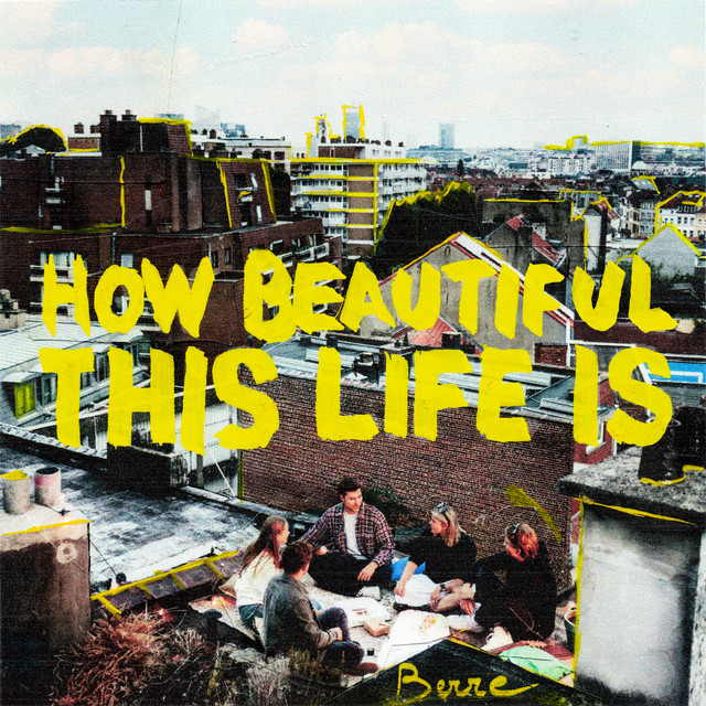 Berre - How Beautiful This Life Is