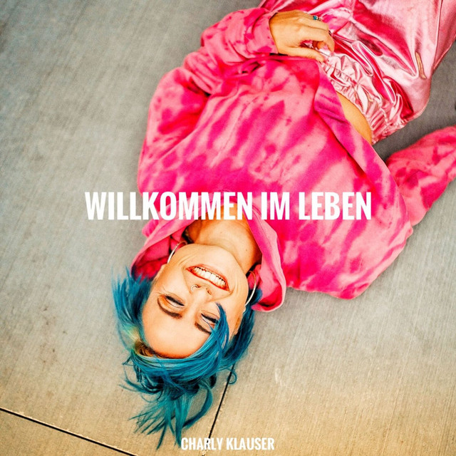 Charly Klauser - Willkommen im Leben