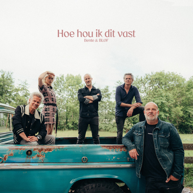 Bente, BLØF - Hoe Hou Ik Dit Vast