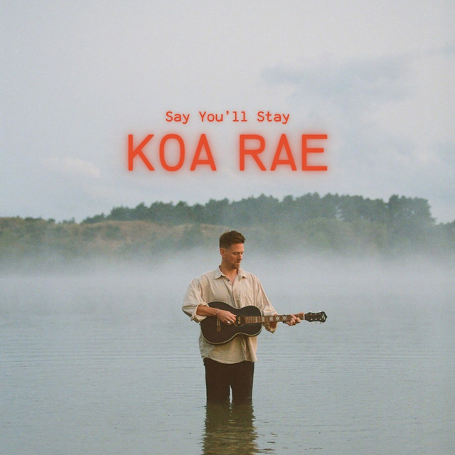 Koa Rae - Say You'll Stay