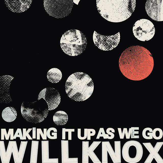 Will Knox - Making It Up As We Go